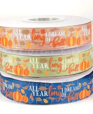 All Year Long, I Dream of Fall USDR Ribbon 7/8 Inch