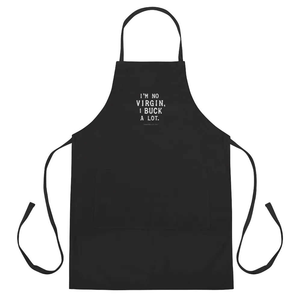 I'm No Virgin, I Buck A Lot Embroidered Apron