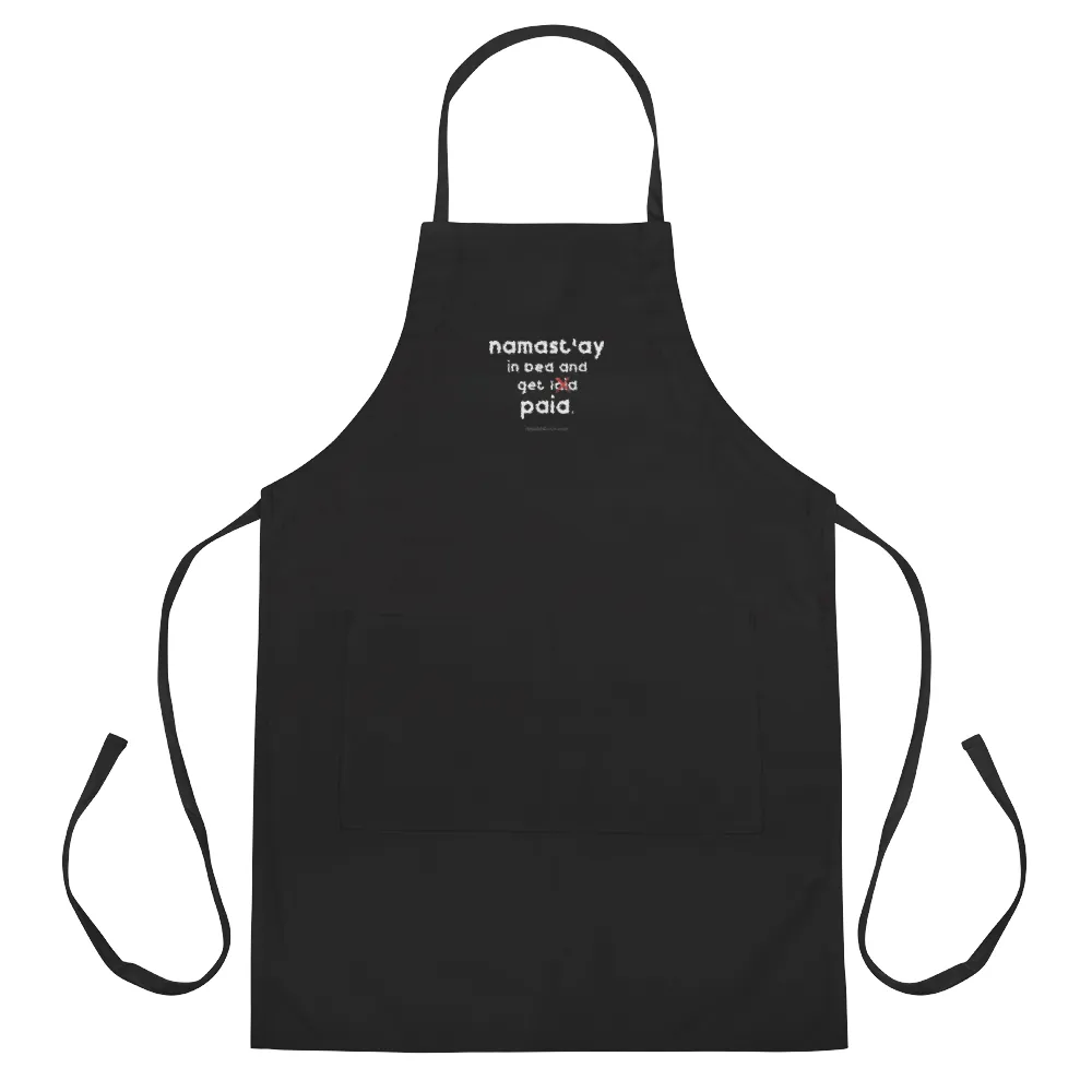 Namast'ay In Bed and Get Paid Embroidered Apron