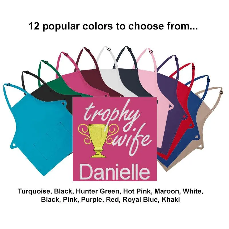 Personalized Apron Embroidered Trophy Wife Design Add a Name